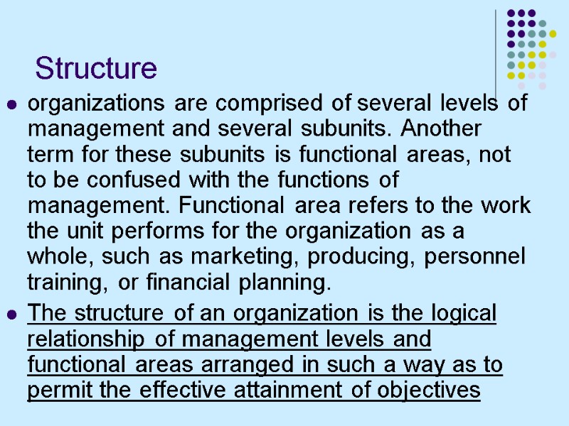 Structure organizations are comprised of several levels of management and several subunits. Another term